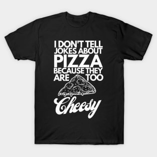 I don't tell pizza jokes T-Shirt